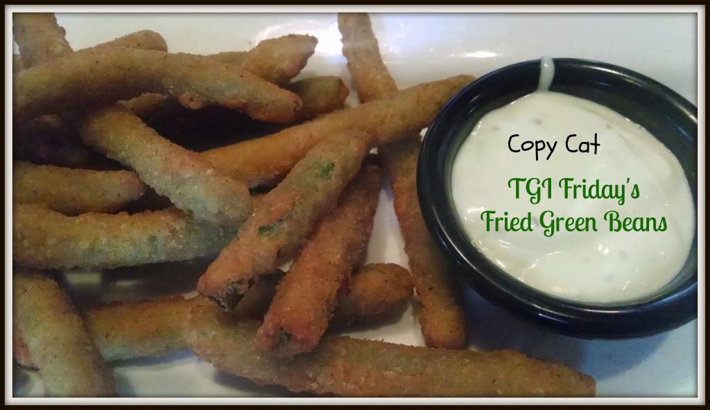 **Knockoff**  TGI Friday’s Green Bean Fries