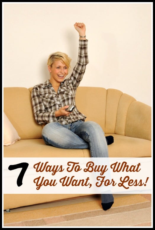7 Ways to Buy What You Want For Less
