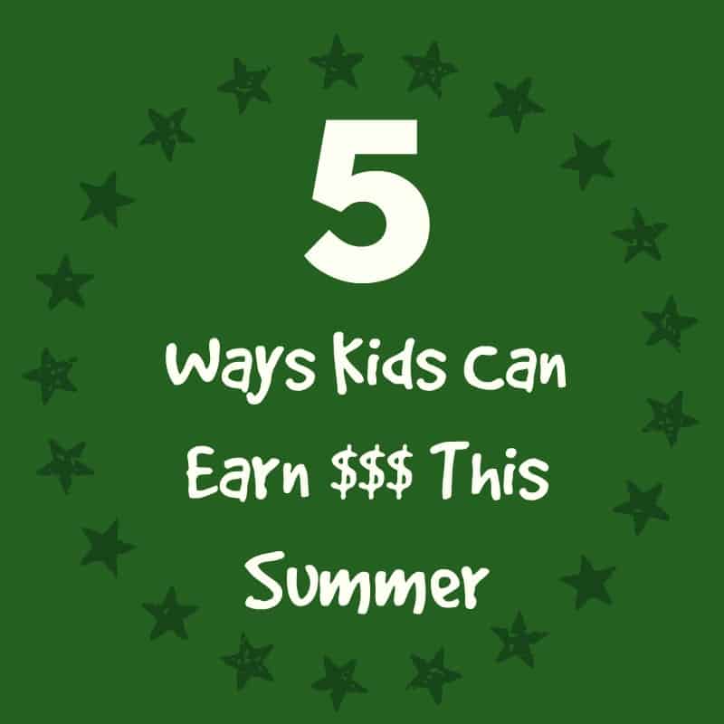 5 Ways Kids Can Earn Money This Summer