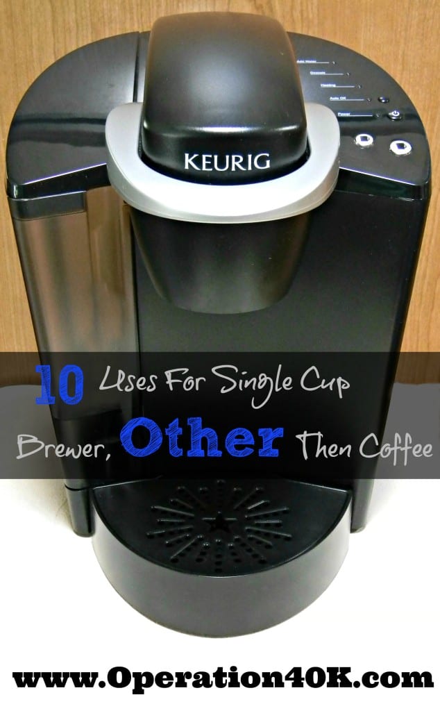 10 Uses For Single Cup Brewers, Other Than Coffee