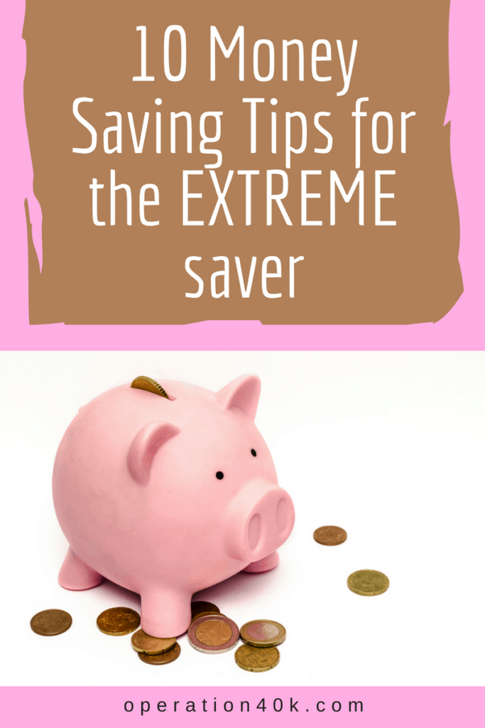 10 Money Saving Tips for the EXTREME Saver