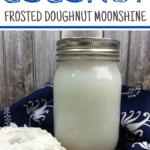 If you are looking for a great moonshine recipe to add to your collection, you need to tried our coconut frosted doughnut moonshine!