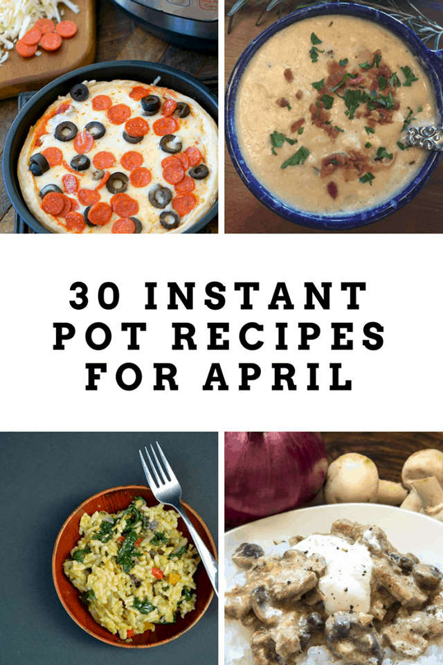 30 Instant Pot Recipes for April