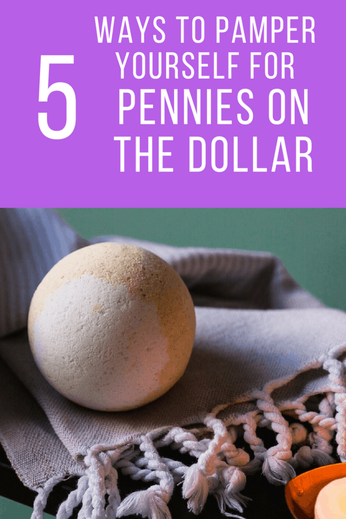 5 Ways to Pamper Yourself For Pennies on the Dollar
