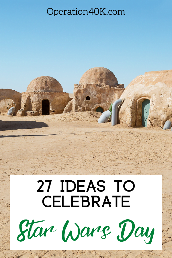 27 Ideas to Celebrate Star Wars Day